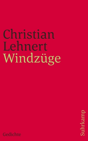 Lehnert, Christian. Windzüge - Gedichte. Suhrkamp Verlag AG, 2024.