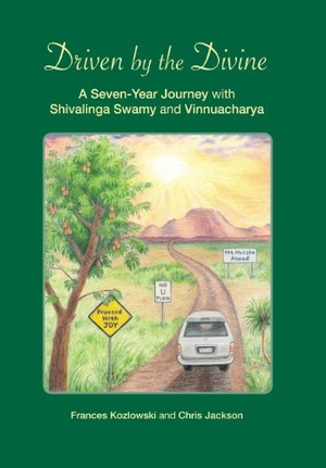 Kozlowski, Frances / Chris Jackson. Driven by the Divine - A Seven-Year Journey with Shivalinga Swamy and Vinnuacharya. Xlibris, 2013.