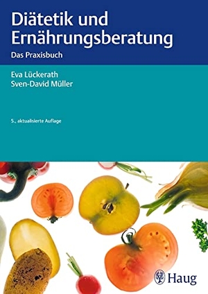 Lückerath, Eva / Sven-David Müller. Diätetik und Ernährungsberatung - Das Praxisbuch. Karl Haug, 2013.