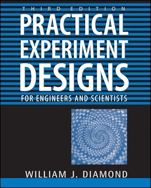 Diamond, William J / Diamond. Practical Experiment Designs - For Engineers and Scientists. John Wiley & Sons, 2001.