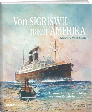Vogt-Amstutz, Marianne. Von Sigriswil nach Amerika - Auswanderergeschichten aus dem 19. Jahrhundert. Weber Verlag, 2026.