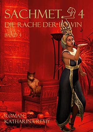 Remy, Katharina. Sachmet Die Rache der Löwin - Band 4. Books on Demand, 2022.