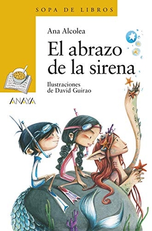 Alcolea, Ana. El abrazo de la sirena. Anaya Educación, 2019.