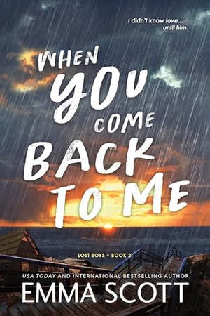Scott, Emma. When You Come Back to Me - A Young Adult Opposites Attract MM Romance (Lost Boys Book 2). Century, 2026.