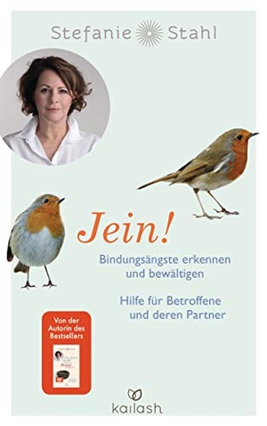 Stahl, Stefanie. Jein! - Bindungsängste erkennen und bewältigen. Hilfe für Betroffene und deren Partner. Kailash, 2020.