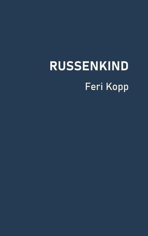 Kopp, Feri. Russenkind. Buchschmiede, 2026.