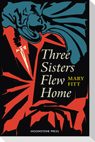 Three Sisters Flew Home