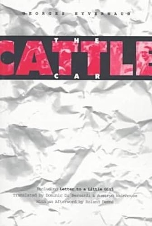 Hyvernaud, Georges. The Cattle Car: Including Letter to a Little Girl. Northwestern University Press, 1997.