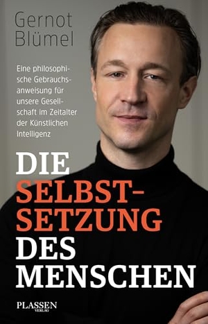 Blümel, Gernot. Die Selbstsetzung des Menschen - Eine philosophische Gebrauchsanweisung für unsere Gesellschaft im Zeitalter der Künstlichen Intelligenz. Plassen Verlag, 2026.