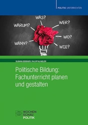 Gessner, Susann / Philipp Klingler. Politische Bildung: Fachunterricht planen und gestalten. Wochenschau Verlag, 2020.