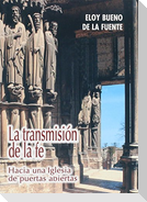 La transmisión de la fe : hacia una Iglesia de puertas abiertas