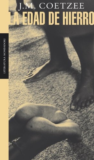 Coetzee, J. M.. La edad de hierro. Debolsillo, 2004.