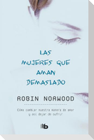 Las Mujeres Que Aman Demasiado / Women Who Love Too Much