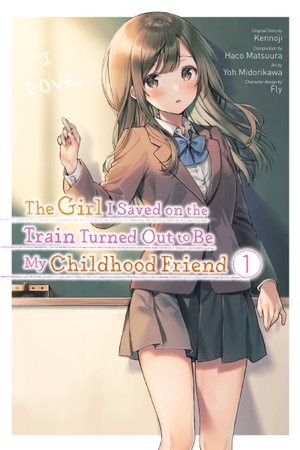 Kennoji, Fly / Matsuura, Haco et al. The Girl I Saved on the Train Turned Out to Be My Childhood Friend, Vol. 1 (manga). Little, Brown & Company, 2022.