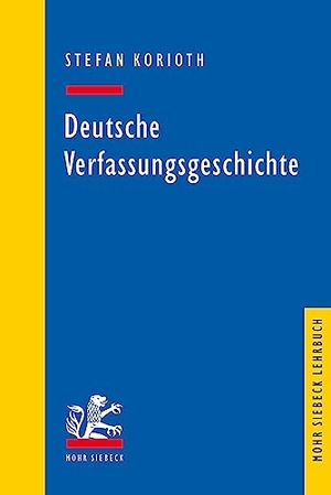 Korioth, Stefan. Deutsche Verfassungsgeschichte. Mohr Siebeck GmbH & Co. K, 2023.