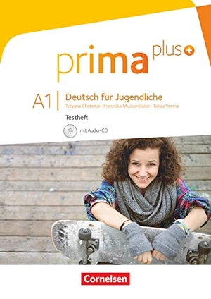 Chobotar, Tetyana / Muckenthaler, Franziska et al. Prima plus A1: Gesamtband. Testheft mit Audio-CD. Cornelsen Verlag GmbH, 2015.