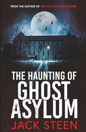 Steen, Jack. The Haunting of Ghost Asylum - A Haunting Investigation. Deathbed Publishing, 2024.