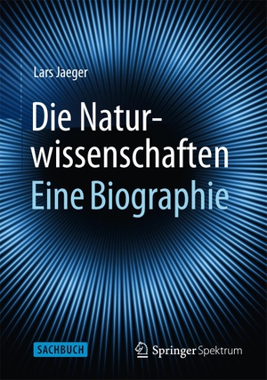 Jaeger, Lars. Die Naturwissenschaften: Eine Biographie. Springer-Verlag GmbH, 2014.