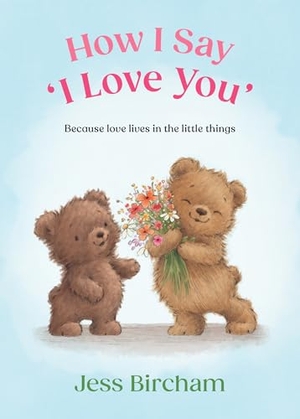 Bircham, Jess. How I Say 'I Love You'. Penguin Books Ltd (UK), 2026.