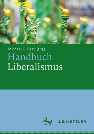 Festl, Michael G. (Hrsg.). Handbuch Liberalismus. J.B. Metzler, 2021.