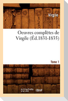 Oeuvres Complètes de Virgile. Tome 1 (Éd.1831-1835)