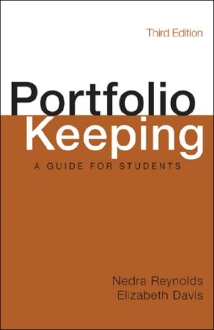 Reynolds, Nedra / Elizabeth Davis. Portfolio Keeping - A Guide for Students. Bedford Books, 2013.