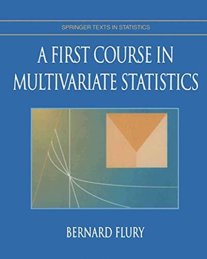 Flury, Bernard. A First Course in Multivariate Statistics. Springer New York, 2010.