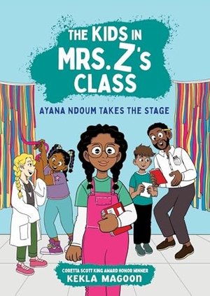 Magoon, Kekla. The Kids in Mrs. Z's Class: Ayana Ndoum Takes the Stage. Little, Brown Books for Young Readers, 2025.
