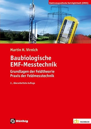 Virnich, Martin H.. Baubiologische EMF-Messtechnik - Grundlagen der Feldtheorie - Praxis der Feldmesstechnik. Hüthig GmbH, 2023.