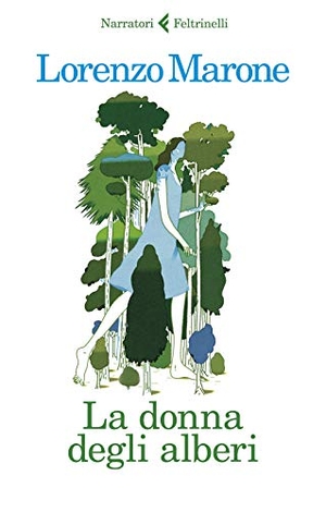 Marone, Lorenzo. La donna degli alberi. Feltrinelli, 2020.