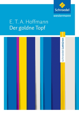 Hoffmann, Ernst Theodor Amadeus. Der goldne Topf: Textausgabe. Schroedel Verlag GmbH, 2016.