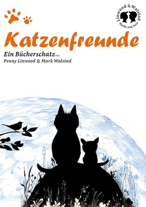 Walstad, Mark / Penny Linwood. Katzenfreunde - Ein Bücherschatz von Penny Linwood & Mark Walstad. Books on Demand, 2023.