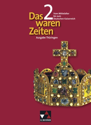 Adamski, Peter / Brückner, Dieter et al. Das waren Zeiten 02. Vom Mittelalter bis zum Deutschen Kaiserreich. Gymnasium Thüringen - Unterrichtswerk für Geschichte an Gymnasien. Für die Klassenstufe 7/8. Buchner, C.C. Verlag, 2013.