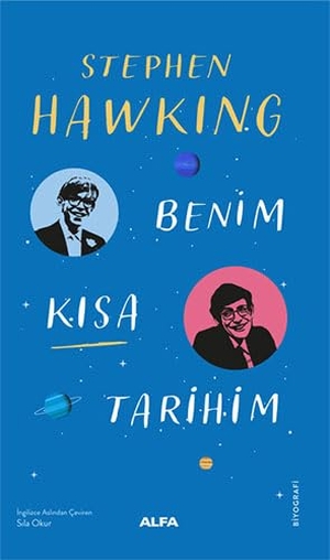 Hawking, Stephen. Benim Kisa Tarihim. Alfa Basim Yayim Dagitim, 2023.