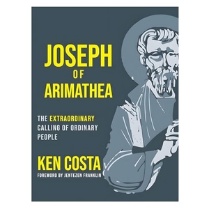 Costa, Ken. Joseph of Arimathea. Idisciple Publishing, 2020.