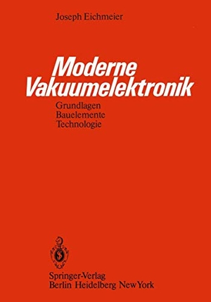 Eichmeier, J.. Moderne Vakuumelektronik - Grundlagen, Bauelemente, Technologie. Springer Berlin Heidelberg, 2011.