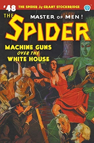 Stockbridge, Grant / Norvell W Page. The Spider #48 - Machine Guns Over the White House. Steeger Properties LLC, 2021.