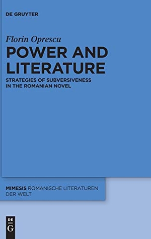 Oprescu, Florin. Power and Literature - Strategies of Subversiveness in the Romanian Novel. De Gruyter, 2018.