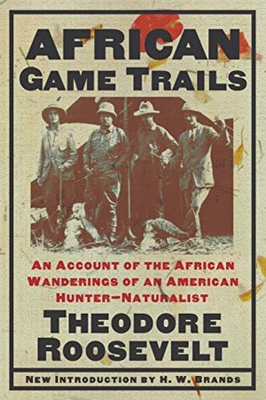 Roosevelt, Theodore. African Game Trails - An Account of the African Wanderings of an American Hunter-Natrualist. Cooper Square Press, 2001.