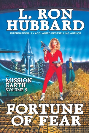 Hubbard, L. Ron. Fortune of Fear - Mission Earth Volume 5. Galaxy Press, 2013.