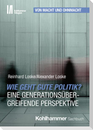 Wie geht gute Politik? Eine generationsübergreifende Perspektive