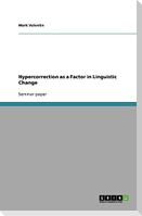 Hypercorrection as a Factor in Linguistic Change
