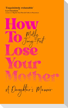 How to Lose Your Mother