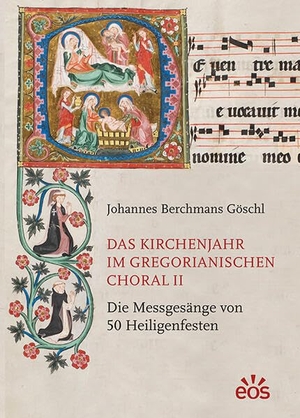 Göschl, Johannes Berchmans. Das Kirchenjahr im Gregorianischen Choral II - Die Messgesänge von 50 Heiligenfesten. Eos Verlag U. Druck, 2024.