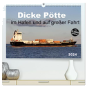 Dicke Pötte im Hafen und auf großer Fahrt (hochwertiger Premium Wandkalender 2024 DIN A2 quer), Kunstdruck in Hochglanz