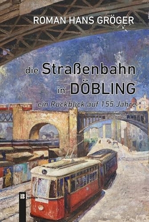 Gröger, Roman Hans. Die Straßenbahn in Döbling. Ein Rückblick auf 155 Jahre. Berger, Ferdinand Verlag, 2025.