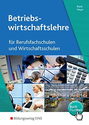 Blank, Andreas / Helge Meyer. Betriebswirtschaftslehre und Rechnungswesen für Berufsfachschulen und Wirtschaftsschulen - Schulbuch. Westermann Berufl.Bildung, 2015.