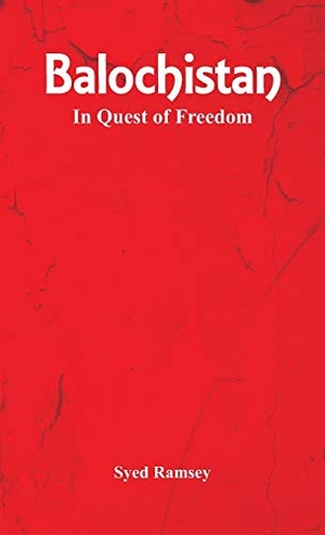 Ramsey, Syed. Balochistan - In Quest of Freedom. Alpha Editions, 2017.
