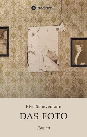 Schevemann, Elva. Das Foto - Ein multiperspektivischer Generationenroman. tredition, 2016.