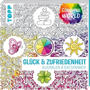 Schwab, Ursula / Pitz, Natascha et al. Colorful World - Glück & Zufriedenheit - Ausmalen & entspannen. frechverlag GmbH, 2021.